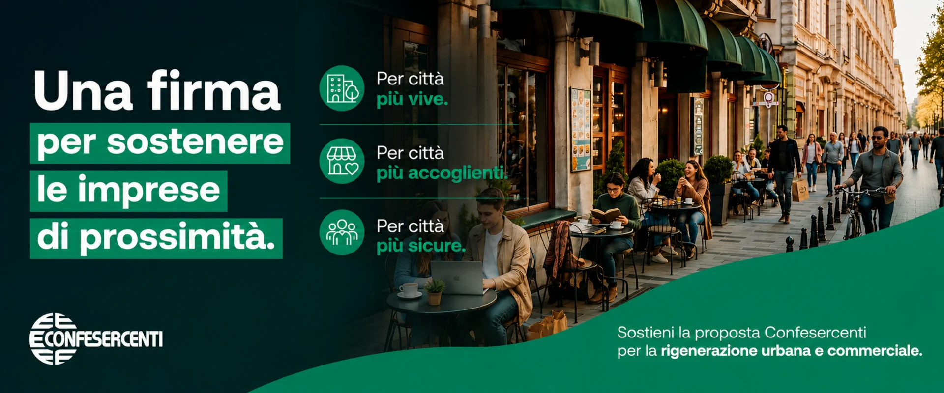Limmagine mostra una vivace strada cittadina piena di persone che passeggiano e si rilassano ai tavolini di un caffè allaperto, mentre sulla sinistra campeggiano scritte in bianco su sfondo verde che promuovono limpegno di Confesercenti per sostenere le imprese locali e favorire la rigenerazione urbana e commerciale rendendo le città più vive, accoglienti e sicure.