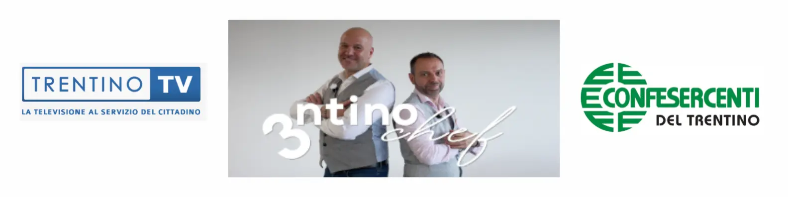 Limmagine mostra il logo di Trentino TV, unimmagine di due uomini con la scritta 3ntino chef e il logo di Confesercenti del Trentino. Limmagine mostra il logo di Trentino TV, unimmagine di due uomini con la scritta 3ntino chef e il logo di Confesercenti del Trentino.