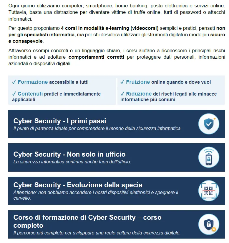 Limmagine illustra unofferta di corsi di formazione online sulla cyber security, strutturati in moduli che vanno dalle basi alla conoscenza approfondita, per insegnare come proteggersi dai rischi informatici attraverso comportamenti consapevoli e la salvaguardia dei propri dati.
